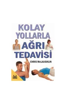 Kolay Yollarla Ağrı Tedavisi - Chris Mclaughlin - Arkadaş Yayıncılık Kolay Yollarla Ağrı Tedavisi - Chris Mclaughlin - Arkadaş Yayıncılık