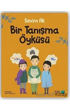 Bir Tanışma Öyküsü - Sevim Ak - Fom Kitap Bir Tanışma Öyküsü - Sevim Ak - Fom Kitap