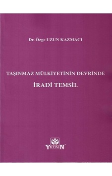 Yetkin Yayınları - Taşınmaz Mülkiyetinin Devrinde İradi Temsil - Özge Uzun Kazmacı Yetkin Yayınları - Taşınmaz Mülkiyetinin Devrinde İradi Temsil - Özge Uzun Kazmacı