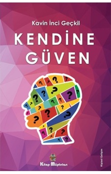 Kendine Güven - Kavin İnci Geçkil - Kitap Müptelası Yayınları Kendine Güven - Kavin İnci Geçkil - Kitap Müptelası Yayınları