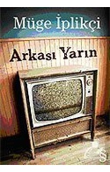 Arkası Yarın - Müge İplikçi - Everest Yayınları Arkası Yarın - Müge İplikçi - Everest Yayınları