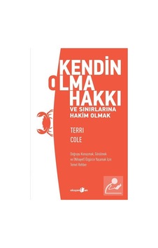 Kendin Olma Hakkı ve Sınırlarına Hakim Olmak / Terri Cole Kendin Olma Hakkı ve Sınırlarına Hakim Olmak / Terri Cole