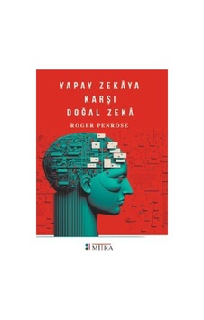 Yapay Zekaya Karşı Doğal Zeka - Roger Penrose - Mitra Yapay Zekaya Karşı Doğal Zeka - Roger Penrose - Mitra