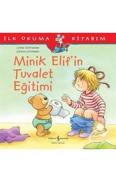 İş Bankası Kültür Yayınları - Minik Elif'in Tuvalet Eğitimi - Liane Schneider İş Bankası Kültür Yayınları - Minik Elif'in Tuvalet Eğitimi - Liane Schneider