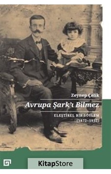 Avrupa Şark'ı Bilmez - Zeynep Çelik - Koç Üniversitesi Yayınları Avrupa Şark'ı Bilmez - Zeynep Çelik - Koç Üniversitesi Yayınları