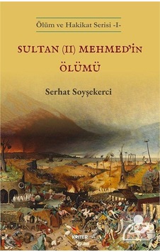 Sultan Iı Mehmed'in Ölümü / Serhat Soyşekerci Sultan Iı Mehmed'in Ölümü / Serhat Soyşekerci