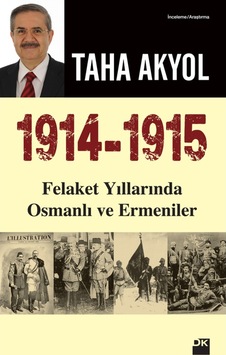 1914-1915 Felaket Yıllarında Osmanlı ve Ermeniler - Taha Akyol - Doğan Kitap 1914-1915 Felaket Yıllarında Osmanlı ve Ermeniler - Taha Akyol - Doğan Kitap