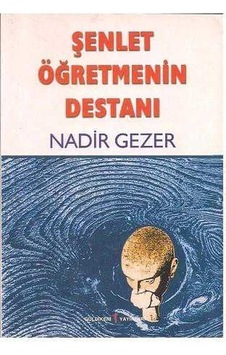 Şenlet Öğretmenin Destanı - Nadir Gezer