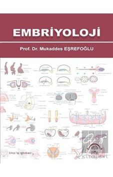 Embriyoloji - Mukaddes Eşrefoğlu - Ema Tıp Kitabevi Embriyoloji - Mukaddes Eşrefoğlu - Ema Tıp Kitabevi