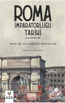Roma Imparatorluğu Tarihi / William Stearns Davis 9786254437656 Roma Imparatorluğu Tarihi / William Stearns Davis 9786254437656