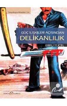 Güç İlişkileri Açısından Delikanlılık / Ebru Yücel