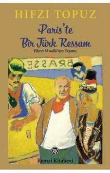 Paris'te Bir Türk Ressam - Hıfzı Topuz - Remzi Kitabevi Paris'te Bir Türk Ressam - Hıfzı Topuz - Remzi Kitabevi