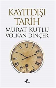 Kayıtdışı Tarih - Volkan Dinçer - Murat Kutlu - Profil Kitap Kayıtdışı Tarih - Volkan Dinçer - Murat Kutlu - Profil Kitap