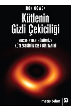 Kütlenin Gizli Çekiciliği: Einstein'dan Günümüze Kütleçekimin Kısa Bir Tarihi  - Ron Cowen  - Metis Yayınları