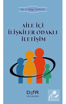 Aile İçi İlişkiler Odaklı İletişim - A. Müge Yazgan - Der Yayınları