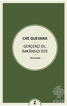 Gerçekçi Ol İmkansızı İste - Ernesto Che Guevara - Zeplin Kitap