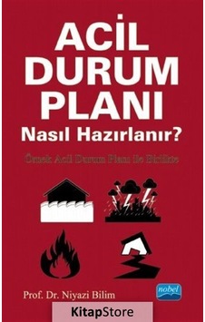 Acil Durum Planı Nasıl Hazırlanır?  - Örnek Acil Durum Planı ile Birlikte  - Niyazi Bilim  - Nobel Akademik Yayıncılık
