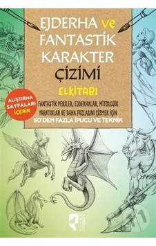 Ejderha ve Fantastik Karakter Çizimi Elkitabı Ejderha ve Fantastik Karakter Çizimi Elkitabı