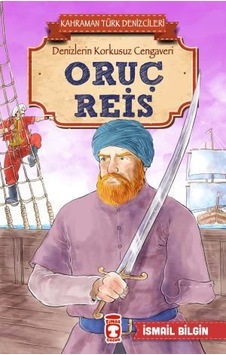 Zekicocuk Oruç Reis - Kahraman Türk Denizcileri Zekicocuk Oruç Reis - Kahraman Türk Denizcileri