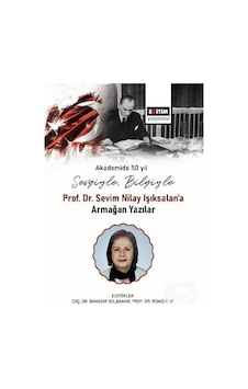 Sevgiyle, Bilgiyle: Prof. Dr. Sevim Nilay Işıksalan'a Armağan ... Sevgiyle, Bilgiyle: Prof. Dr. Sevim Nilay Işıksalan'a Armağan ...