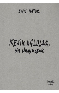 Kesik Uçlular Bir Elyazısı Cönk - Enis Batur - Çolpan Kesik Uçlular Bir Elyazısı Cönk - Enis Batur - Çolpan