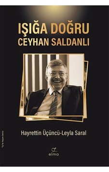 Işığa Doğru - Ceyhan Saldanlı - Hayrettin Üçüncü - Elma Yayınevi
