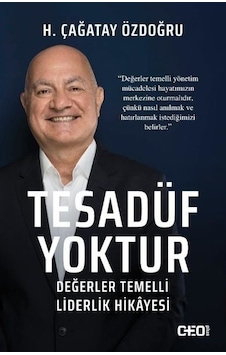 Tesadüf Yoktur - Değerler Temelli Liderlik Hikayesi - H. Çağatay Özdoğru - CEO Plus Tesadüf Yoktur - Değerler Temelli Liderlik Hikayesi - H. Çağatay Özdoğru - CEO Plus