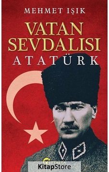 Vatan Sevdalısı Atatürk - Mehmet Işık - Eftalya Yayınları Vatan Sevdalısı Atatürk - Mehmet Işık - Eftalya Yayınları