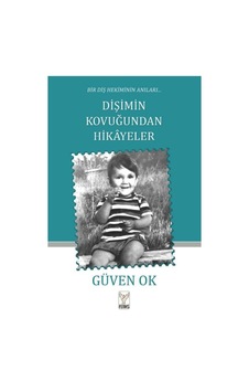 Dişimin Kovuğundan Hikayeler - Bir Diş Hekiminin Anıları - Güven Ok - Feniks Kitap