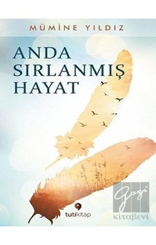 Anda Sırlanmış Hayat - Mümine Yıldız - Tuti Kitap