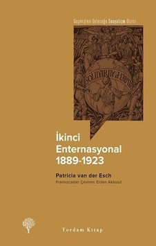 İkinci Enternasyonal  -  1889 - 1923 - Patricia Van Der Esch - Yordam Kitap