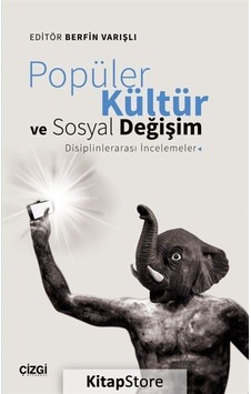 Popüler Kültür ve Sosyal Değişim: Disiplinlerarası İncelemeler... Popüler Kültür ve Sosyal Değişim: Disiplinlerarası İncelemeler...