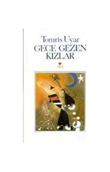 Gece Gezen Kızlar / Tomris Uyar