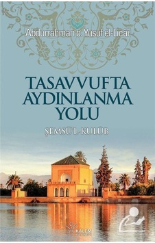 Tasavvufta Aydınlanma Yolu / Abdurrahman Yusuf b. El Licai 9789758907281 Tasavvufta Aydınlanma Yolu / Abdurrahman Yusuf b. El Licai 9789758907281
