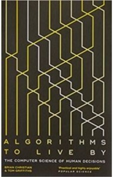 Algorithms To Live By: The Computer Science Of Human Decisions 9780007547999 Algorithms To Live By: The Computer Science Of Human Decisions 9780007547999