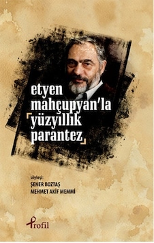 Etyen Mahçuplayan'la Yüzyıllık Parantez- Profil Kitap Etyen Mahçuplayan'la Yüzyıllık Parantez- Profil Kitap