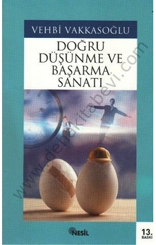 Doğru Düşünme ve Başarma Sanatı - Vehbi Vakkasoğlu - Nesil Yayınları