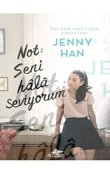 Not: Seni Hala Seviyorum - Jenny Han - Pegasus Not: Seni Hala Seviyorum - Jenny Han - Pegasus