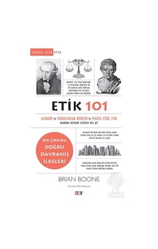 Etik 101-Altruizm ve Faydacılıktan Biyoetik ve Politik Etiğe Etik Hakkında Bilmeniz Gereken Her Şey - Brian Boone - Say Yayınları