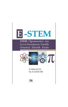 E-STEM-Sitem Öğretmenleri için Çevre Konularına Yönelik Ortaokul Etkinlik Kitabı - Işıl Koç Sarı - Meltem Kuvaç - Anı Yayıncılık E-STEM-Sitem Öğretmenleri için Çevre Konularına Yönelik Ortaokul Etkinlik Kitabı - Işıl Koç Sarı - Meltem Kuvaç - Anı Yayıncılık