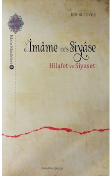el-İmame ve's-Siyase: Hilafet ve Siyaset - İbn Kuteybe - Ankara Okulu Yayınları el-İmame ve's-Siyase: Hilafet ve Siyaset - İbn Kuteybe - Ankara Okulu Yayınları
