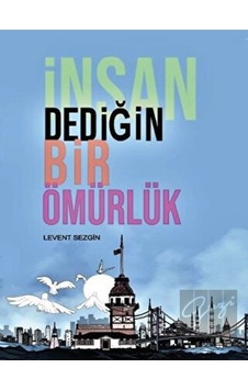 İnsan Dediğin Bir Ömürlük - Levent Sezgin - Platanus Publishing