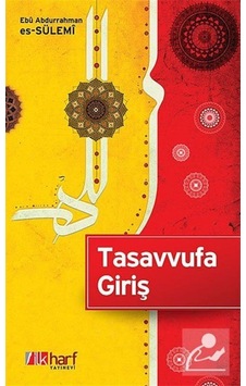 Tasavvufa Giriş - Ebu Abdurrahman Es-Sülemi - İlk Harf Yayınları Tasavvufa Giriş - Ebu Abdurrahman Es-Sülemi - İlk Harf Yayınları