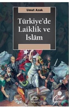 Türkiye'De Laiklik Ve Islam / Umut Azak 9789750527593 Türkiye'De Laiklik Ve Islam / Umut Azak 9789750527593