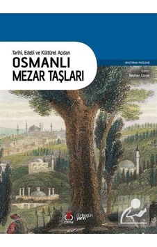 Osmanlı Mezar Taşları - Tarihi Edebi ve Kültürel Açıdan- DBY Yayınları Osmanlı Mezar Taşları - Tarihi Edebi ve Kültürel Açıdan- DBY Yayınları