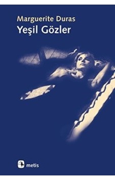 Yeşil Gözler - Marguerite Duras - Metis Yayınları Yeşil Gözler - Marguerite Duras - Metis Yayınları