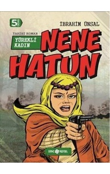 Bizim Kahramanlarımız 4-Yürekli Kadın Hatun Nene Hatun - İbrahim Ünsal - Genç Hayat