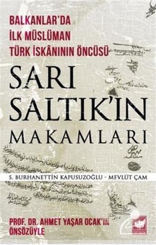 Sarı Saltık'ın Makamları - Mevlüt Çam - S. Burhanettin Kapusuzoğlu - Ötüken Neşriyat Sarı Saltık'ın Makamları - Mevlüt Çam - S. Burhanettin Kapusuzoğlu - Ötüken Neşriyat