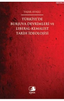 Türkiyede Burjuva Devrimleri Ve Liberal Kemalist Tarih Ideolojisi 9786054822102 Türkiyede Burjuva Devrimleri Ve Liberal Kemalist Tarih Ideolojisi 9786054822102
