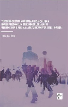 Yükseköğretim Kurumlarında Çalışan İdari Personelin Etik Değer... Yükseköğretim Kurumlarında Çalışan İdari Personelin Etik Değer...